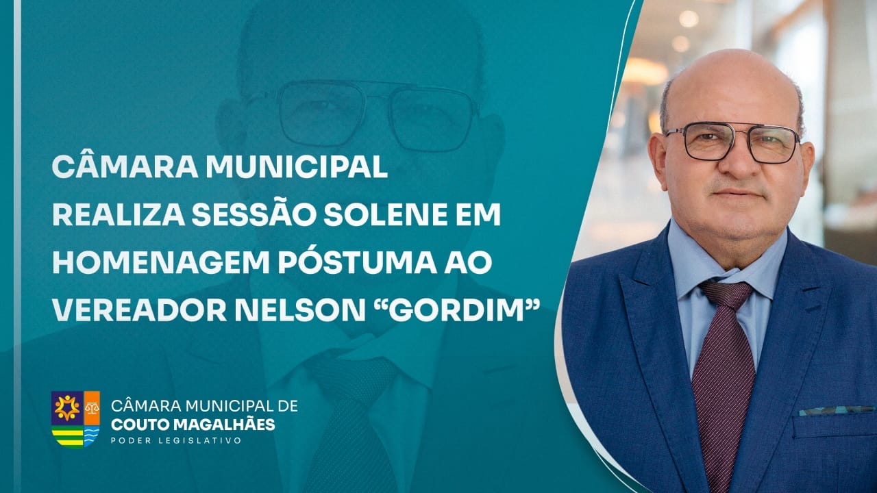 CÂMARA MUNICIPAL REALIZA SESSÃO SOLENE EM HOMENAGEM AO VEREADOR NELSON “GORDIM”
